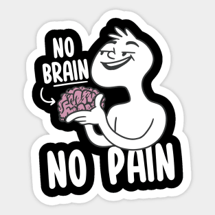 No Brain No Pain Sticker